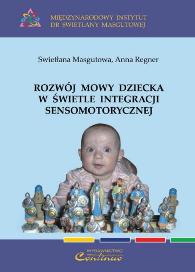 Rozwój Mowy Dziecka W świetle Integracji Sensomotorycznej Anna Regnerswietłana Masgutowa 6011
