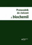 Przewodnik do ćwiczeń z biochemii, wyd. III