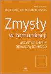 Zmysły w komunikacji Wszystkie zmysły prowadzą do mózgu