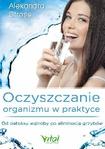 Oczyszczanie organizmu w praktyce Od detoksu wątroby po eliminację grzybów