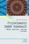 Projektowanie badań naukowych Metody jakościowe, ilościowe i mieszane