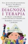 Diagnoza i terapia w pracy logopedy i nauczyciela terapeuty Konteksty teoretyczne i praktyka