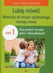 Lubię mówić Materiały do terapii opóźnionego rozwoju mowy Część 1 Etap prostych wyrazów jedno- i dwusylabowych