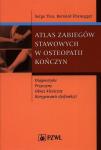 Atlas zabiegów stawowych w osteopatii kończyn. Diagnostyka. Przyczyny. Obraz kliniczny. Korygowanie dysfunkcji.