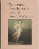 Na drogach i bezdrożach historii psychologii T.7