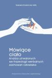 Mówiące ciało Analiza utrwalonych we frazeologii werbalnych zachowań człowieka