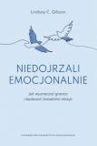 Niedojrzali emocjonalnie Jak wyznaczać granice i budować świadome relacje