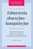 Zaburzenia obsesyjno-kompulsyjne. Wydanie drugie. Poradnik z ćwiczeniami opartymi na uważności i terapii poznawczo-behawioralnej