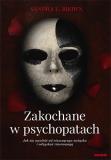 Zakochane w psychopatach. Jak się uwolnić od...