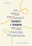 Jak przeprowadzić dzieci i siebie przez proces...