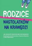 Rodzice nastolatków na krawędzi Jak zaradzić rodzicielskiej bezradności