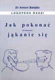 Jak pokonać (lub zaakceptować) jąkanie się