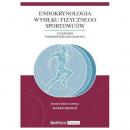 Endokrynologia wysiłku fizycznego sportowców z zarysem endokrynologii ogólnej