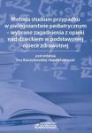 Metoda studium przypadku w pielęgniarstwie pediatrycznym Wybr. zagadn. z opieki nad dzieckiem w podstawowej opiece zdrowotnej