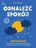 Odnaleźć spokój - Wspieralnik dla dziecka po stracie, który pomoże mu zrozumieć swoje uczucia i poczuć się lepiej