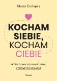 Kocham siebie, kocham ciebie. Przewodnik po rozwijaniu dobrych emocji