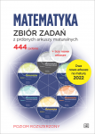 Matematyka Zbiór zadań z próbnych arkuszy maturalnych. 444 zadania + dwa nowe arkusze na maturę 2022 Poziom Rozszerzony