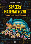 Spacery matematyczne Zachwyć się liczbami i figurami!