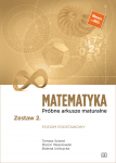 Matematyka Próbne arkusze maturalne. Zestaw 2. Poziom podstawowy 