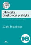 Biblioteka ginekologa praktyka tom 16 - Ciąża Bliźniacza