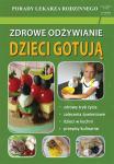 Zdrowe odżywianie Dzieci gotują Porady Lekarza Rodzinnego 132