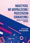  Nauczyciel we współczesnej przestrzeni edukacyjnej