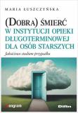 (Dobra) śmierć w instytucji opieki długoterminowej 