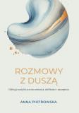 Rozmowy z duszą Odkryj swój klucz do zdrowia, obfitości i szczęścia