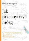 Jak przechytrzyć mózg Czternaście praktycznych sposobów na skuteczną naukę