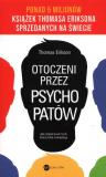 Otoczeni przez psychopatów Jak rozpracować tych, którzy tobą manipulują