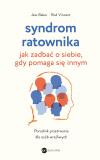 Syndrom ratownika. Jak zadbać o siebie, gdy...