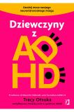 Dziewczyny z ADHD. Uwolnij moce swojego...