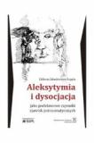 Aleksytymia i dysocjacja jako podstawowe czynniki zjawisk potraumatycznych