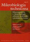 Mikrobiologia techniczna tom 2. Mikroorganizmy w biotechnologii, ochronie środowiska i produkcji żywności