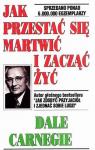 Jak przestać się martwić i zacząć żyć