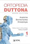 Ortopedia Duttona. Tom 1 Anatomia. Biomechanika. Kinezjologia.