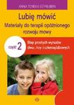 Lubię mówić Materiały do terapii opóźnionego rozwoju mowy Część 2 Etap prostych wyrazów dwu, trzy- i czterosylabowych